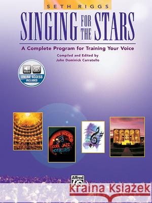 Singing for the Stars, w. 2 Audio-CDs : A Complete Program for Training Your Voice Seth Riggs John Carratello R. J. Miyake 9780882845289 Alfred Publishing Company