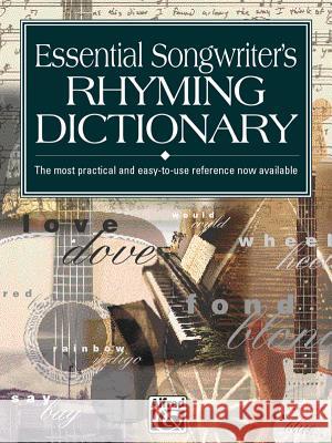 ESSENTIAL SONGWRITERS RHYMING DICTIONARY Kevin M. Mitchell Kevin Mitchell 9780882847290 Alfred Publishing Company