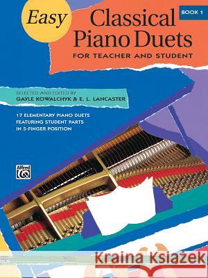 Easy Classical Piano Duets for Teacher and Student Gayle Kowalchyk E. Lancaster 9780882849355