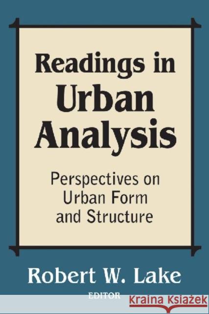 Readings in Urban Analysis: Perspectives on Urban Form and Structure Lake, Robert W. 9780882850825