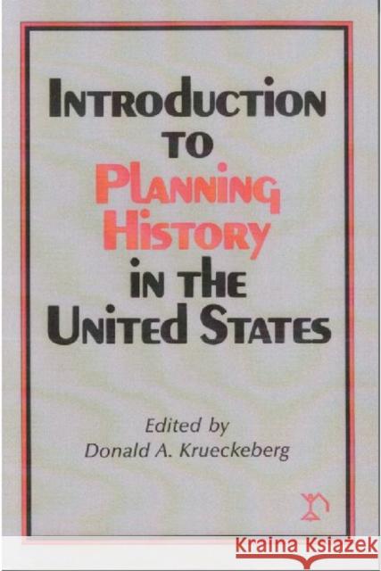 Introduction to Planning History in the United States Donald A. Krueckeberg 9780882850832