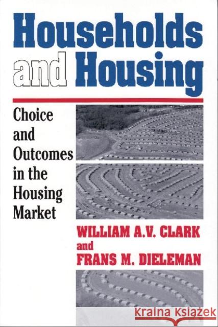 Households and Housing: Choice and Outcomes in the Housing Market Dieleman, Frans 9780882851563 Centre for Urban Policy Research,U.S.
