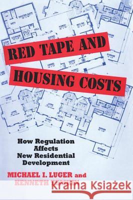 Red Tape and Housing Costs: How Regulation Affects New Residential Development  9780882851686 Centre for Urban Policy Research,U.S.