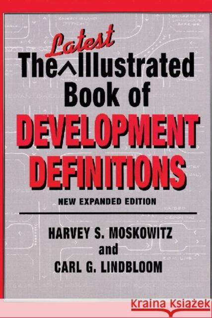 The Latest Illustrated Book of Development Definitions Harvey S. Moskowitz Carl G. Lindbloom 9780882851778 Center for Urban Policy Research