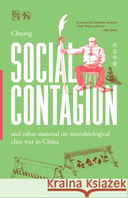 Social Contagion: And Other Material on Microbiological Class War in China Chuang 9780882860077 Charles Kerr