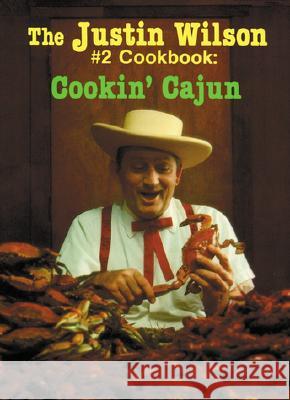 The Justin Wilson #2 Cookbook: Cookin' Cajun Justin Wilson 9780882892344 Pelican Publishing Company