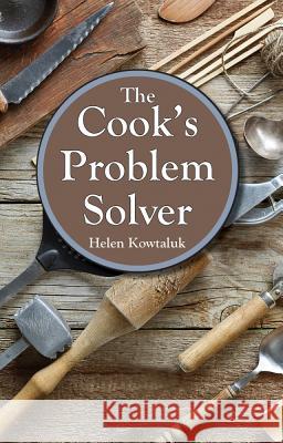 Cook's Problem Solver, The Helen Kowtaluk 9780882896007 Pelican Publishing Company