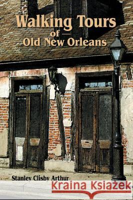 Walking Tours of Old New Orleans Stanley Arthur 9780882897400