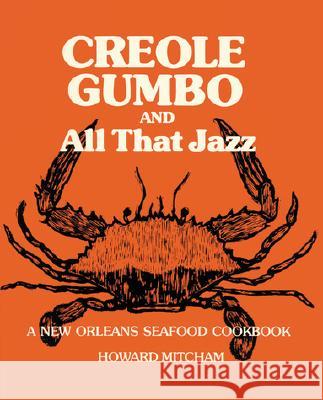 Creole Gumbo and All That Jazz: A New Orleans Seafood Cookbook Mitcham, Howard 9780882898704