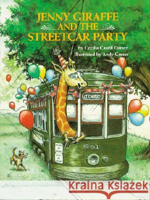 Jenny Giraffe and the Streetcar Party Cecilia Dartez, Andy Green 9780882899626 Pelican Publishing Co