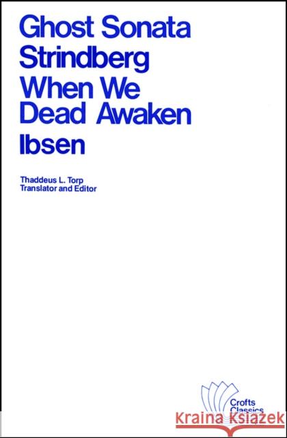 Ghost Sonata and When We Dead Awaken: A Dramatic Epilogue in Three Acts Ibsen, Henrik 9780882951126 Harlan Davidson
