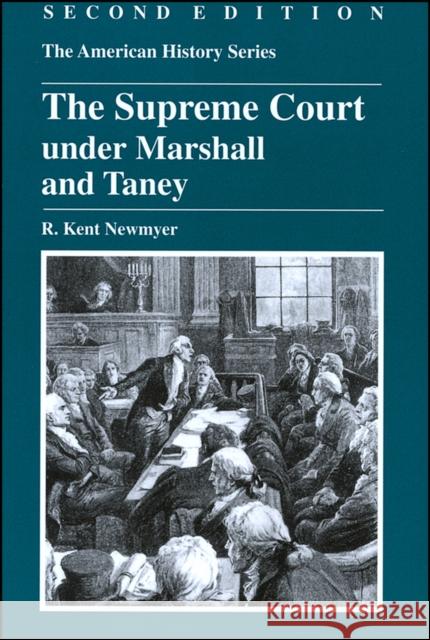 The Supreme Court Under Marshall and Taney Newmyer, R. Kent 9780882952413