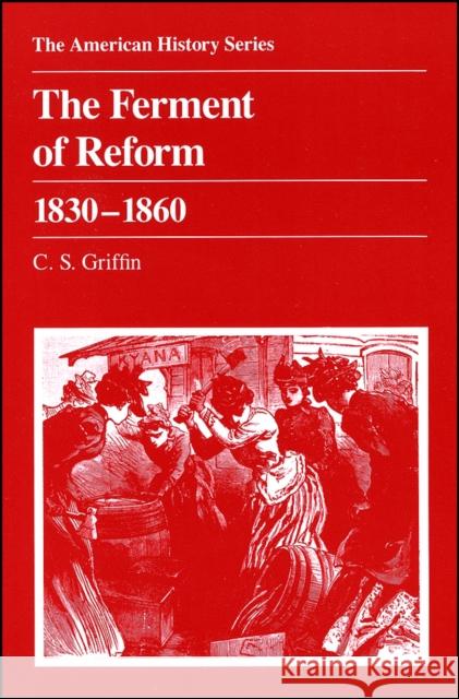 The Ferment of Reform 1830 - 1860 C. S. Griffin 9780882957388 Harlan Davidson