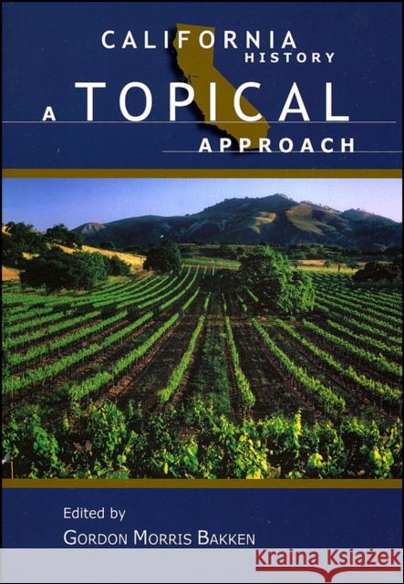 California History: A Topical Approach Bakken, Gordon Morris 9780882959719 Harlan Davidson