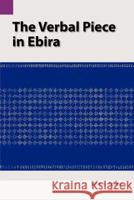 The Verbal Piece in Ebira John R. Adive 9780883120378 Sil International, Global Publishing