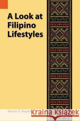 A Look at Filipino Lifestyles Marvin K. Mayers 9780883121580