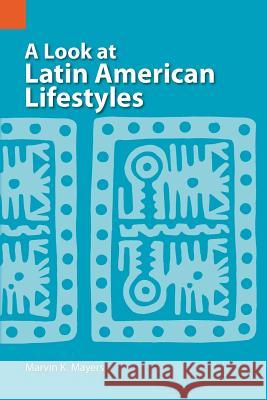 A Look at Latin American Lifestyles Marvin Keene Mayers 9780883121702 Summer Institute of Linguistics, Academic Pub