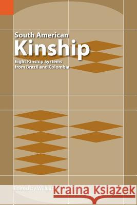 South American Kinship: Eight Kinship Systems from Brazil and Colombia Merrifield, William R. 9780883121733 Sil International, Global Publishing