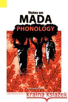 Notes on Mada Phonology Norman Price 9780883126004