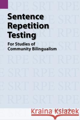 Sentence Repetition Testing for Studies of Community Bilingualism Carla Radloff 9780883126677 Summer Institute of Linguistics, Academic Pub