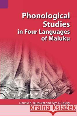 Phonological Studies in Four Languages of Maluku Donald A. Burquest Wyn D. Laidig 9780883128039 Summer Institute of Linguistics, Academic Pub