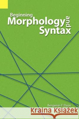 Beginning Morphology and Syntax Benjamin F. Elson Velma B. Picket 9780883129258
