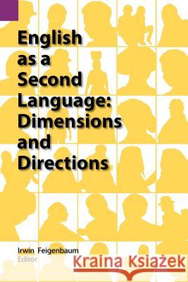 English as a Second Language: Dimensions and Directions Irwin Feigenbaum 9780883129296