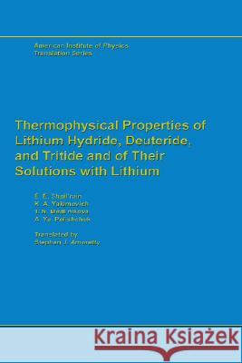 Thermophysical Properties of Lithium Hydride, Deuteride and Tritide E. E. Shrilrain E. E. Shpil'rain T. N. Mel'nikova 9780883185322 AIP Press