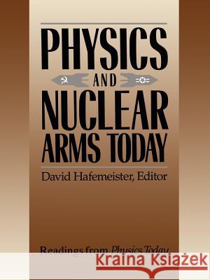 Physics and Nuclear Arms Today David Hafemeister 9780883186404 AIP Press