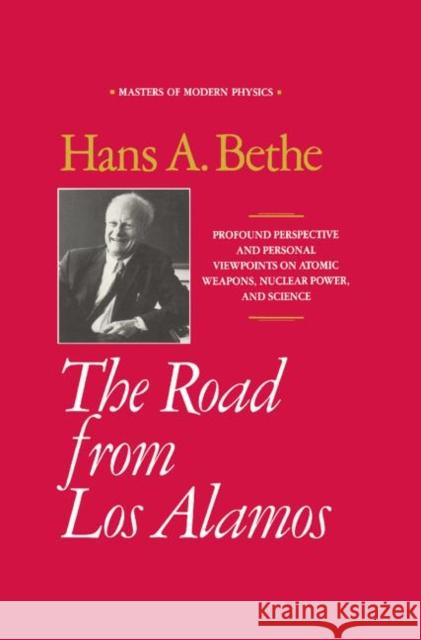 The Road from Los Alamos: Collected Essays of Hans A. Bethe Hans Albrecht Bethe 9780883187074 AIP Press