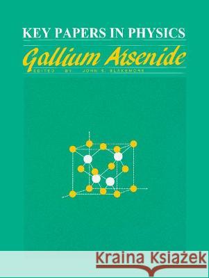 Gallium Arsenide J. Blakemore 9780883187586 American Institute of Physics