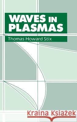 Waves in Plasmas Thomas H. Stix T. H. Stix 9780883188590 AIP Press