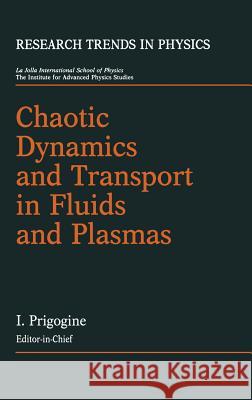 Chaotic Dynamics and Transport in Fluids and Plasmas I. Prigogine Y. Ichikawa G. M. Zaslavskii 9780883189238 AIP Press