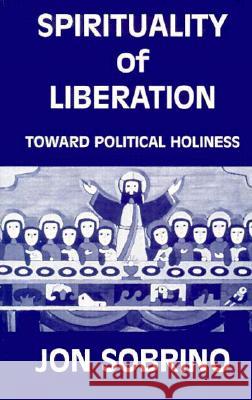 The Spirituality of Liberation Jon Sobrino, R. Barr 9780883446164 Orbis Books (USA)