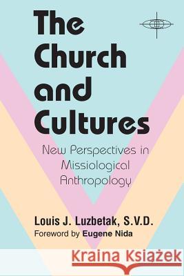 The Church and Cultures: New Perspectives in Missiological Anthropology Louis J. Luzbetak, Eugene Nida 9780883446256 Orbis Books (USA)