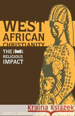 West African Christianity: The Religious Impact Lamin Sanneh 9780883447031 Orbis Books (USA)