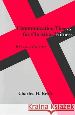 Communication Theory for Christian Witness Charles H. Kraft 9780883447635