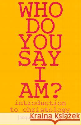 Who Do You Say I Am?: Introduction to Christology J. Dupuis 9780883449400