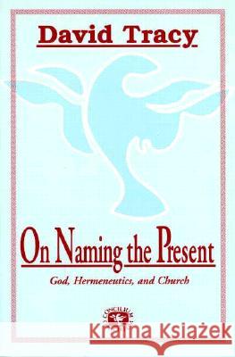 On Naming the Present David Tracy 9780883449721 Orbis Books (USA)