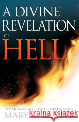 A Divine Revelation of Hell Mary K. Baxter T. L. Lowery 9780883682791 Whitaker House