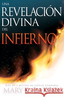 Una Revelación Divina del Infierno Baxter, Mary K. 9780883682883