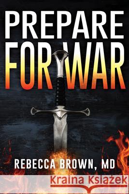 Prepare for War: A Manual for Spiritual Warfare Brown, Rebecca 9780883683248 Whitaker House