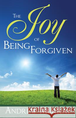 The Joy of Being Forgiven Andrew Murray 9780883683446