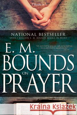 E. M. Bounds on Prayer Bounds, Edward M. 9780883684160