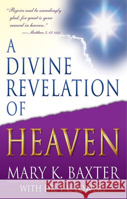 A Divine Revelation of Heaven Mary K. Baxter, T.L. Lowery 9780883685242 Whitaker House,U.S.