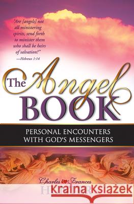 The Angel Book: Personal Encounters with God's Messengers Charles Hunter C. And F. Hunter Frances Hunter 9780883685983 Whitaker House