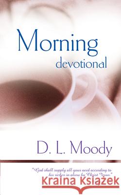 Morning Devotional Dwight Lyman Moody D. L. Moody 9780883687185 Whitaker House