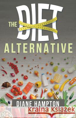 The Diet Alternative Dianne Hampton Diane Hampton 9780883687215