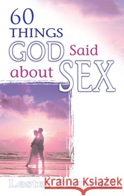 60 Things God Said about Sex Lester Frank Sumrall 9780883687703 Whitaker House