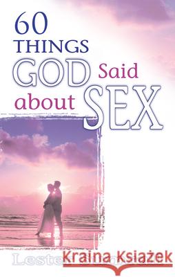 60 Things God Said about Sex Lester Frank Sumrall 9780883687703